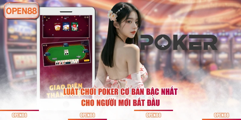 Luật chơi Poker cơ bản bậc nhất cho người mới bắt đầu