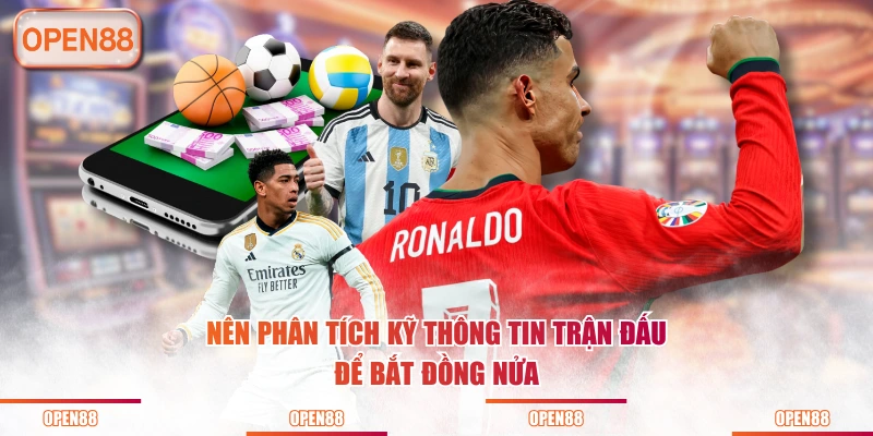 Nên phân tích kỹ thông tin trận đấu để bắt đồng nửa